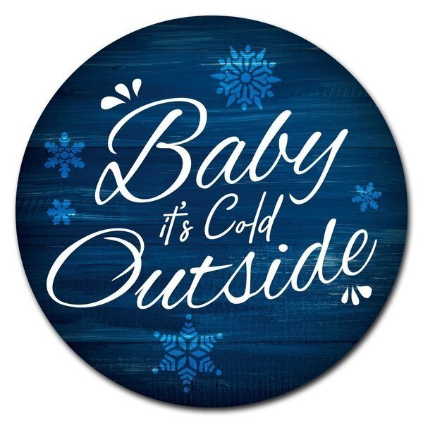 Corrugated Plastic Sign With Stakes 16in Circular-Baby Its Cold Outside, Signmission, Mfr#: C-16-CIR-WS-Baby its cold outside
